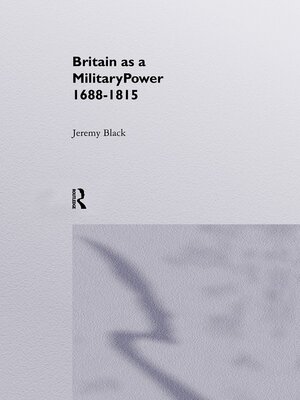 cover image of Britain As a Military Power, 1688-1815